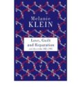 love, guilt and reparation-melanie klein-9780099752813 love, guilt and reparation-melanie klein-9780099752813