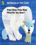 polar bear, polar bear, what do you hear?-eric carle-9780141334813 polar bear, polar bear, what do you hear?-eric carle-9780141334813