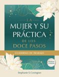 LA MUJER Y SU PRACTICA DE LOS DOCE PASOS CUADERNO DE TRABAJO