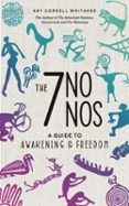 Descarga gratuita de libros electrónicos txt THE 7 NO NOS: A GUIDE TO AWAKENING AND FREEDOM ePub CHM de KAY CORDELL WHITAKER