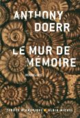 le mur de mémoire -anthony doerr-9782226246813 le mur de mémoire -anthony doerr-9782226246813