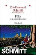 félix et la source invisible-eric-emmanuel schmitt-9782226440013 félix et la source invisible-eric-emmanuel schmitt-9782226440013