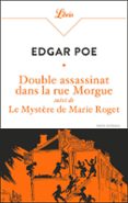DOUBLE ASSASSINAT DANS LA RUE MORGUE - SUIVI DE LE MYSTÈRE DE MARIE ROGET