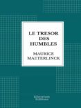 Descargar gratis libros LE TRÉSOR DES HUMBLES 9782383834113  de MAURICE MAETERLINCK in Spanish