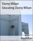 Descargando ebooks a iphone 4 EDUCATING DANNY WILSON (Spanish Edition) 9783748719113