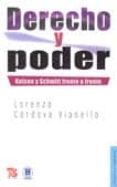 derecho y poder: kelsen y schmitt frente a frente-lorenzo cordova vianello-9786071600813 derecho y poder: kelsen y schmitt frente a frente-lorenzo cordova vianello-9786071600813