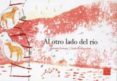 al otro lado del rio-antonio ventura-9786077603313 al otro lado del rio-antonio ventura-9786077603313