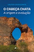 O CABEÇA CHATA A ORIGEM E EVOLUÇÃO  (edición en portugués)