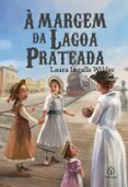 Descargar libros de búsqueda de libros de google À MARGEM DA LAGOA PRATEADA  (edición en portugués) de LAURA INGALLS WILDER (Literatura española) 9786550971113