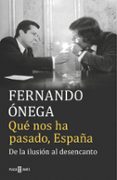 qué nos ha pasado, españa-fernando onega-9788401017513 qué nos ha pasado, españa-fernando onega-9788401017513