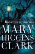 recuerdos de otra vida-mary higgins clark-9788401337413 recuerdos de otra vida-mary higgins clark-9788401337413
