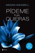 pideme lo que quieras-megan maxwell-9788408034513 pideme lo que quieras-megan maxwell-9788408034513