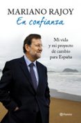 en confianza: una vida y un proyecto de cambio para españa-mariano rajoy-9788408106913 en confianza: una vida y un proyecto de cambio para españa-mariano rajoy-9788408106913