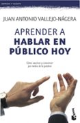 aprender a hablar en publico hoy-juan antonio vallejo nagera-9788408115113 aprender a hablar en publico hoy-juan antonio vallejo nagera-9788408115113