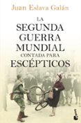 la segunda guerra mundial contada para escepticos-juan eslava galan-9788408150213 la segunda guerra mundial contada para escepticos-juan eslava galan-9788408150213