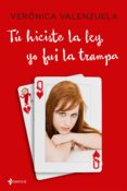 tu hiciste la ley, yo fui la trampa-veronica valenzuela-9788408152613 tu hiciste la ley, yo fui la trampa-veronica valenzuela-9788408152613