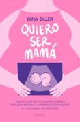 Los mejores libros descargan kindle QUIERO SER MAMÁ
				EBOOK en español de GINA OLLER