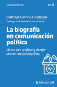 Los libros más vendidos pdf descargar gratis LA BIOGRAFÍA EN COMUNICACIÓN POLÍTICA de SANTIAGO CASTELO HEYMANN, ANTONI GUTIÉRREZ-RUBÍ MOBI CHM RTF 9788411660013 en español