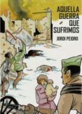 Aquella guerra que sufrimos-13038675-otro-formato
