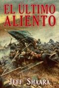 el ultimo aliento-jeff shaara-9788415157113 el ultimo aliento-jeff shaara-9788415157113