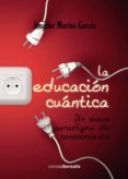 educacion cuantica-amador martos garcia-9788415465713 educacion cuantica-amador martos garcia-9788415465713