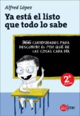 ya esta el listo que todo lo sabe-alfred lopez-9788415589013 ya esta el listo que todo lo sabe-alfred lopez-9788415589013
