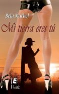 mi tierra eres tu-bela marbel-9788415643913 mi tierra eres tu-bela marbel-9788415643913
