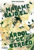 matame bajo el arbol del cerezo (tomo unico)-hina sakurada-9788415680413 matame bajo el arbol del cerezo (tomo unico)-hina sakurada-9788415680413