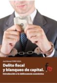 delito fiscal y blanqueo de capital-jose manuel ferro veiga-9788415796213 delito fiscal y blanqueo de capital-jose manuel ferro veiga-9788415796213