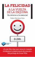 la felicidad a la vuelta de la esquina-pedro martinez-9788415880813 la felicidad a la vuelta de la esquina-pedro martinez-9788415880813