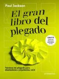 el gran libro del plegado tecnicas de plegado para diseñadores y arquitectos (vol. 2)-paul jackson-9788415967613 el gran libro del plegado tecnicas de plegado para diseñadores y arquitectos (vol. 2)-paul jackson-9788415967613