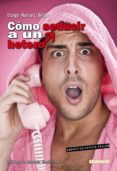 cómo seducir a un hetero (ebook)-diego manuel bejar-9788416006113 cómo seducir a un hetero (ebook)-diego manuel bejar-9788416006113