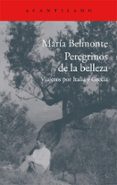 peregrinos de la belleza: viajeros por italia y grecia-maria belmonte barrenechea-9788416011513 peregrinos de la belleza: viajeros por italia y grecia-maria belmonte barrenechea-9788416011513
