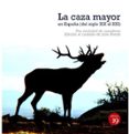 la caza mayor en españa (del siglo xix al xxi): una sociedad de cazadores-julio rueda-9788416225613 la caza mayor en españa (del siglo xix al xxi): una sociedad de cazadores-julio rueda-9788416225613