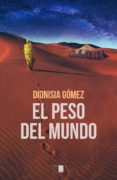 Nuevos libros descarga gratuita pdf EL PESO DEL MUNDO 9788418117848 de DIONISIA GOMEZ en español