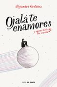 ojala te enamores y nuevos textos de por escribir-alejandro ordoñez-9788416588213 ojala te enamores y nuevos textos de por escribir-alejandro ordoñez-9788416588213