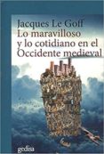 lo maravilloso y lo cotidiano en el occidente medieval (4ª ed.)-jacques le goff-9788416919413 lo maravilloso y lo cotidiano en el occidente medieval (4ª ed.)-jacques le goff-9788416919413