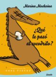 ¿que le paso al cocodrilo?-marina moskvina-9788416964413 ¿que le paso al cocodrilo?-marina moskvina-9788416964413