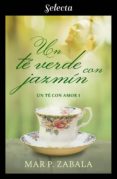 un te verde con jazmin (un te con amor 1) (ebook)-9788417540913 un te verde con jazmin (un te con amor 1) (ebook)-9788417540913