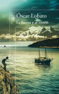 la fuerza y el viento-oscar lobato-9788420414713 la fuerza y el viento-oscar lobato-9788420414713
