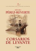 corsarios de levante (alatriste vi)-arturo perez-reverte-9788420471013 corsarios de levante (alatriste vi)-arturo perez-reverte-9788420471013