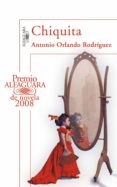 chiquita (premio alfaguara de novela 2008) (ebook)-antonio orlando rodriguez-9788420491813 chiquita (premio alfaguara de novela 2008) (ebook)-antonio orlando rodriguez-9788420491813