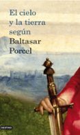 el cielo y la tierra segun baltasar porcel-baltasar porcel-9788423342013 el cielo y la tierra segun baltasar porcel-baltasar porcel-9788423342013