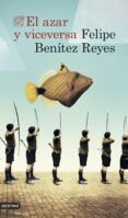 el azar y viceversa-felipe benitez reyes-9788423349913 el azar y viceversa-felipe benitez reyes-9788423349913