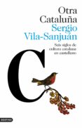 otra cataluña: seis siglos de cultura catalana en castellano-sergio vila-sanjuan-9788423354313 otra cataluña: seis siglos de cultura catalana en castellano-sergio vila-sanjuan-9788423354313
