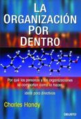 la organizacion por dentro: por que las personas y las organizaci ones se comportan como lo hacen-charles handy-9788423422913 la organizacion por dentro: por que las personas y las organizaci ones se comportan como lo hacen-charles handy-9788423422913