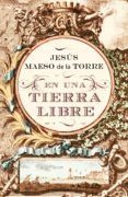 en una tierra libre-jesus maeso de la torre-9788425343513 en una tierra libre-jesus maeso de la torre-9788425343513