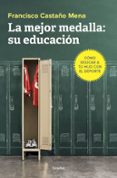 la mejor medalla: su educación-francisco castaño mena-9788425355813 la mejor medalla: su educación-francisco castaño mena-9788425355813