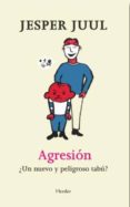 agresion: ¿un nuevo y peligroso tabu?-jesper juul-9788425433313 agresion: ¿un nuevo y peligroso tabu?-jesper juul-9788425433313