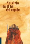 yo vivía en el fin del mundo-ramon trigo-9788426364913 yo vivía en el fin del mundo-ramon trigo-9788426364913